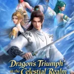 Dragon’s Triumph in the Celestial Realm Episode 01 to 04 English Sub