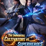 The Immortal Cultivators vs Superheroes Episode 13 & 14 English Sub